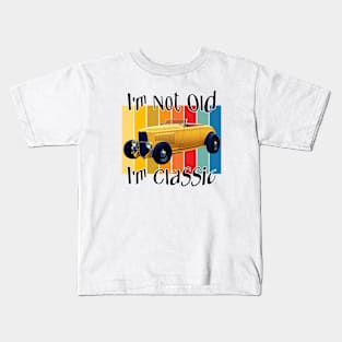 I'm Not Old - I'm Classic Kids T-Shirt